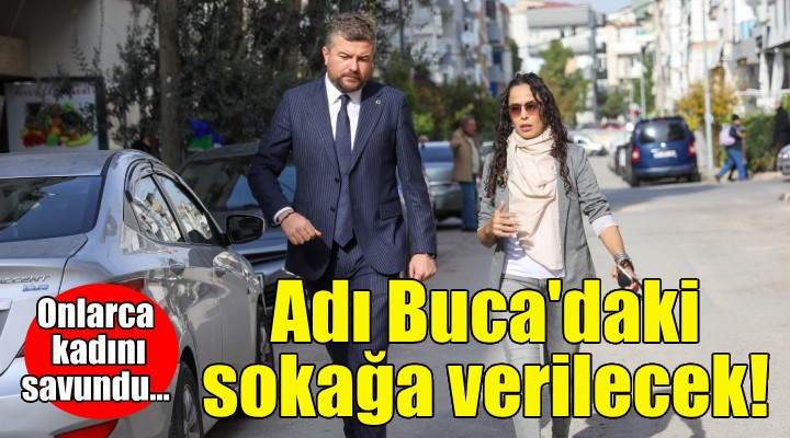 Şiddete karşı mücadele eden kadın avukatın ismi Buca’daki sokağa verilecek!