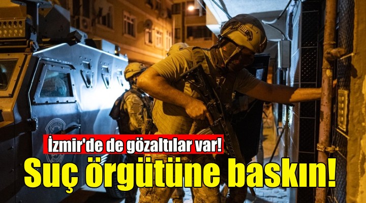 Suç örgütüne baskın: 32 gözaltı!