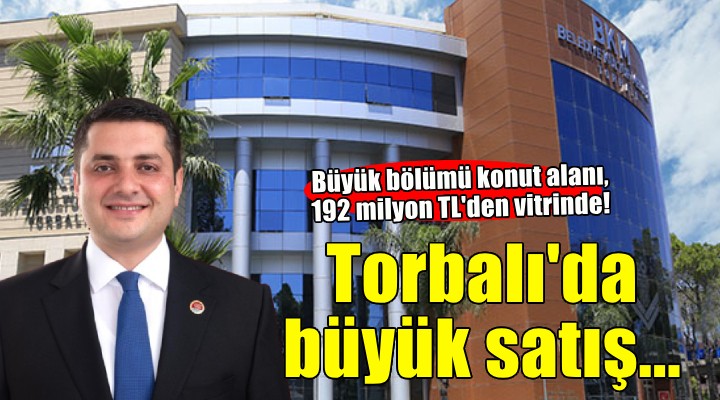 Torbalı da 192 milyon 350 bin TL lik satış!