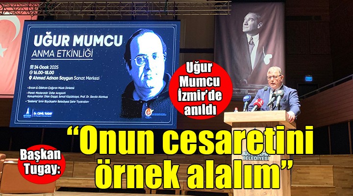 Uğur Mumcu İzmir de anıldı... Başkan Tugay:  Onun cesaretini örnek alalım 