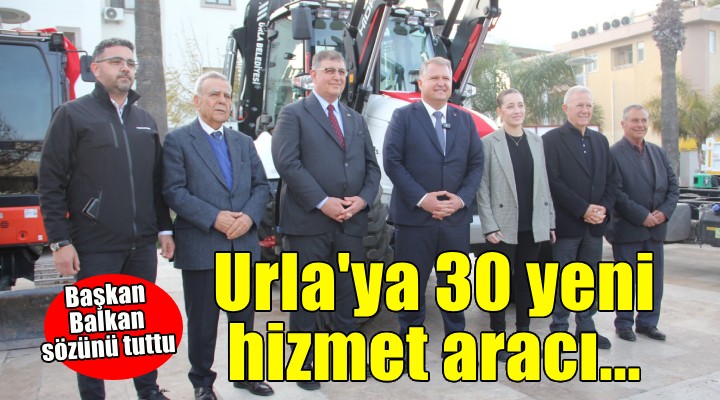 Urla Belediyesi ne 30 yeni hizmet aracı...