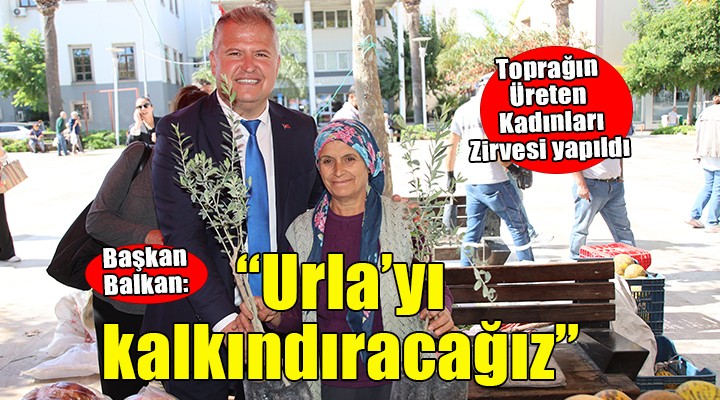 Urla’da Toprağın Üreten Kadınları zirvesi düzenlendi...