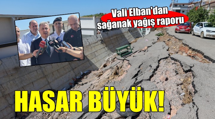 Vali Elban dan sağanak raporu... BÜYÜK HASAR!