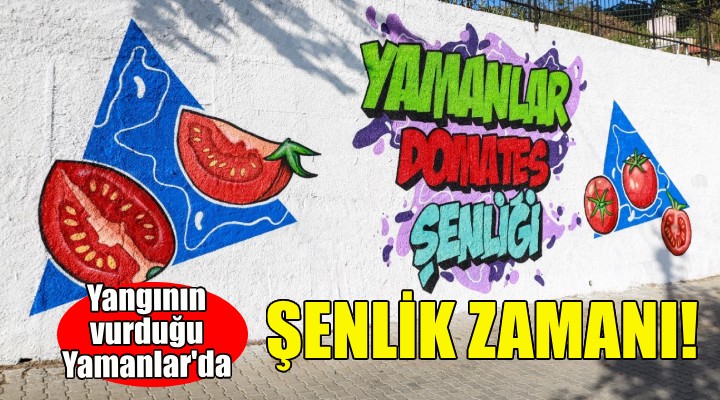 Yangının vurduğu Yamanlar da şenlik zamanı!