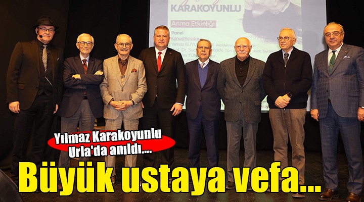 Yılmaz Karakoyunlu Urla da anıldı....