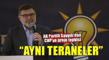 AK Partili Saygılı: ''CHP bu 5 yılda da ezberini bozmayacak''