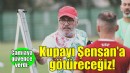 Akçay: Kupayı Gökhan Şensan'a götüreceğiz!