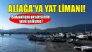 Aliağa'daki yat limanı projesinde yeni gelişme!