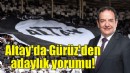 Altay'da Gürüz'den adaylık yorumu!