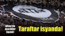 Altay'da taraftar isyan bayrağını açtı!