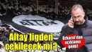 Altay ligden çekilecek mi? Özkaral'dan açıklama!