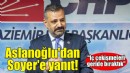 Aslanoğlu'dan Soyer'in sözlerine yanıt: Kısır tartışmaları, iç çekişmeleri geride bıraktık!