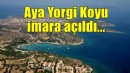 Aya Yorgi Koyu imara açıldı!