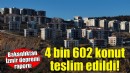 Bakanlıktan İzmir depremi raporu: 4 bin 602 konut teslim edildi!