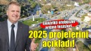 Başkan Balkan 2025 projelerini açıkladı!