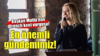 Başkan Mutlu’dan dirençli kent vurgusu: En önemli gündemimiz!