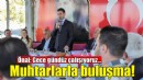 Başkan Önal, muhtarlarla buluştu: Gece gündüz çalışıyoruz...