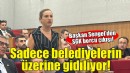 Başkan Şengel'den SGK borcu çıkışı: Sadece belediyelerin üzerine gidiliyor!