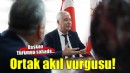 Başkan Türkmen'den ortak akıl vurgusu...