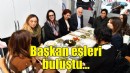 Başkan eşleri buluştu