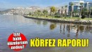 Bilim insanlarından İzmir Körfezi raporu!