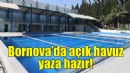 Bornova’da açık havuz yaza hazır!