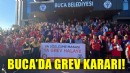 Buca Belediyesi'nde grev kararı!