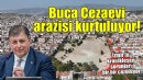 Buca Cezaevi arazisinde çözüm yakın!