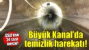 Büyük Kanal’da temizlik harekatı!