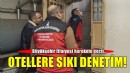 Büyükşehir İtfaiyesi harekete geçti... Otellere sıkı denetim!