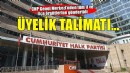 CHP Genel Merkezi'nden örgütlere üyelik talimatı!