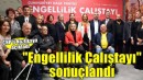 CHP'li Nazlıaka, Engellilik Çalıştayı sonuç bildirgesini açıkladı