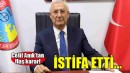 Celil Anık'tan istifa kararı!