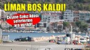 Çeşme-Sakız Adası seferlerine ara verildi... Liman boş kaldı!