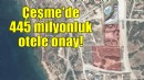 Çeşme'de 445 milyonluk otele onay!