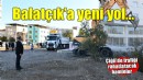 Çiğli Balatçık’a yeni yol...