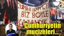 Cumhuriyetin mucizeleri...