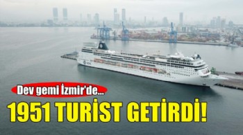 Dev gemi İzmir'de... 1951 turist getirdi!