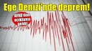 Ege Denizi'nde deprem!