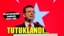 Ekrem İmamoğlu tutuklandı...