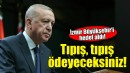 Erdoğan'dan SGK borcu çıkışı: Tıpış, tıpış ödeyeceksiniz!