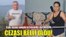 Eski eşini vuran kocanın cezası belli oldu!