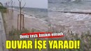 Fırtına duvarı işe yaradı!