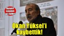 Gazeteci Okan Yüksel hayatını kaybetti