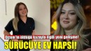 Gizem'e çarpan sürücüye ev hapsi!