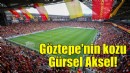 Göztepe, Gürsel Aksel avantajını kullanacak!