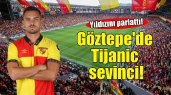 Göztepe'de Tijanic sevinci!