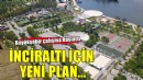 İnciraltı’nda yeni bir plan çalışması başladı