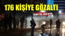 İzmir'de gözaltı sayısı 176'ya yükseldi