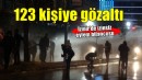 İzmir'de 123 kişi gözaltına alındı...